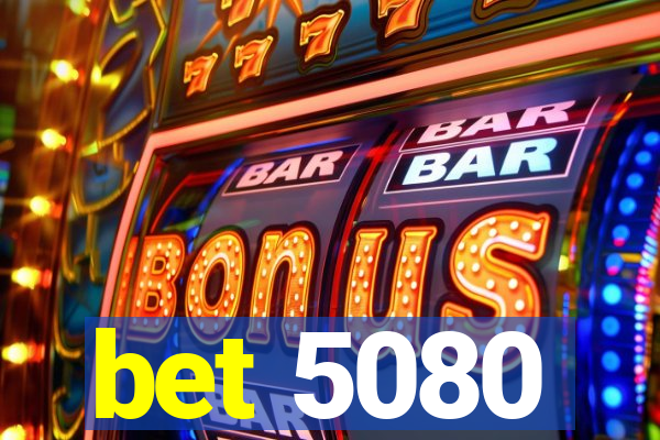 bet 5080